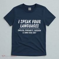 I Speak 4 Languages: English Profanity Sarcasm & Real Shit T-Shirt thumb 5