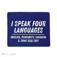 I Speak 4 Languages: English Profanity Sarcasm & Real Shit Mousepad thumb 0