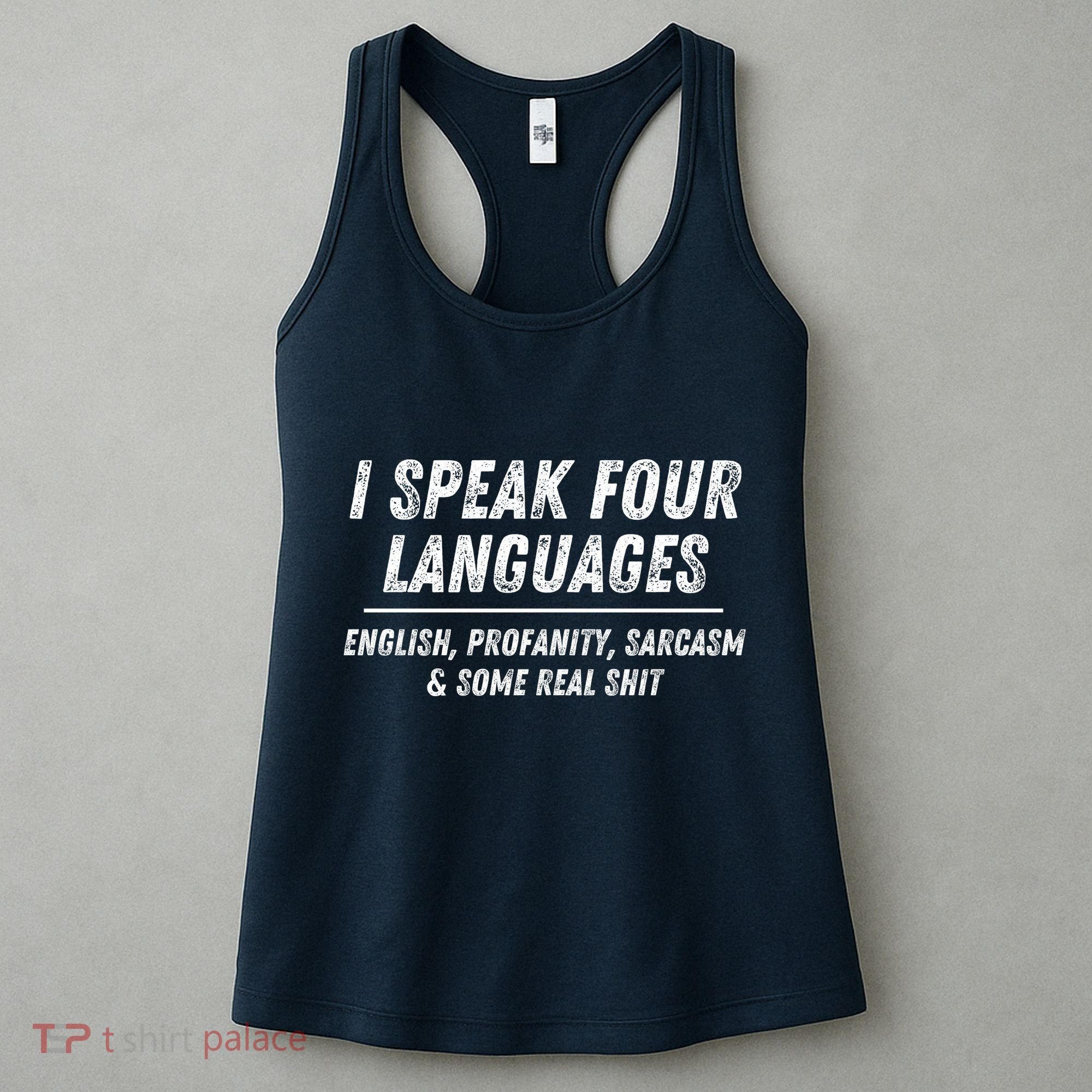I Speak 4 Languages: English Profanity Sarcasm & Real Shit Women's Tank Top