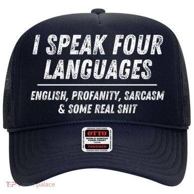 I Speak 4 Languages: English Profanity Sarcasm & Real Shit Hat