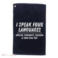 I Speak 4 Languages: English Profanity Sarcasm & Real Shit Golf Towel thumb 0