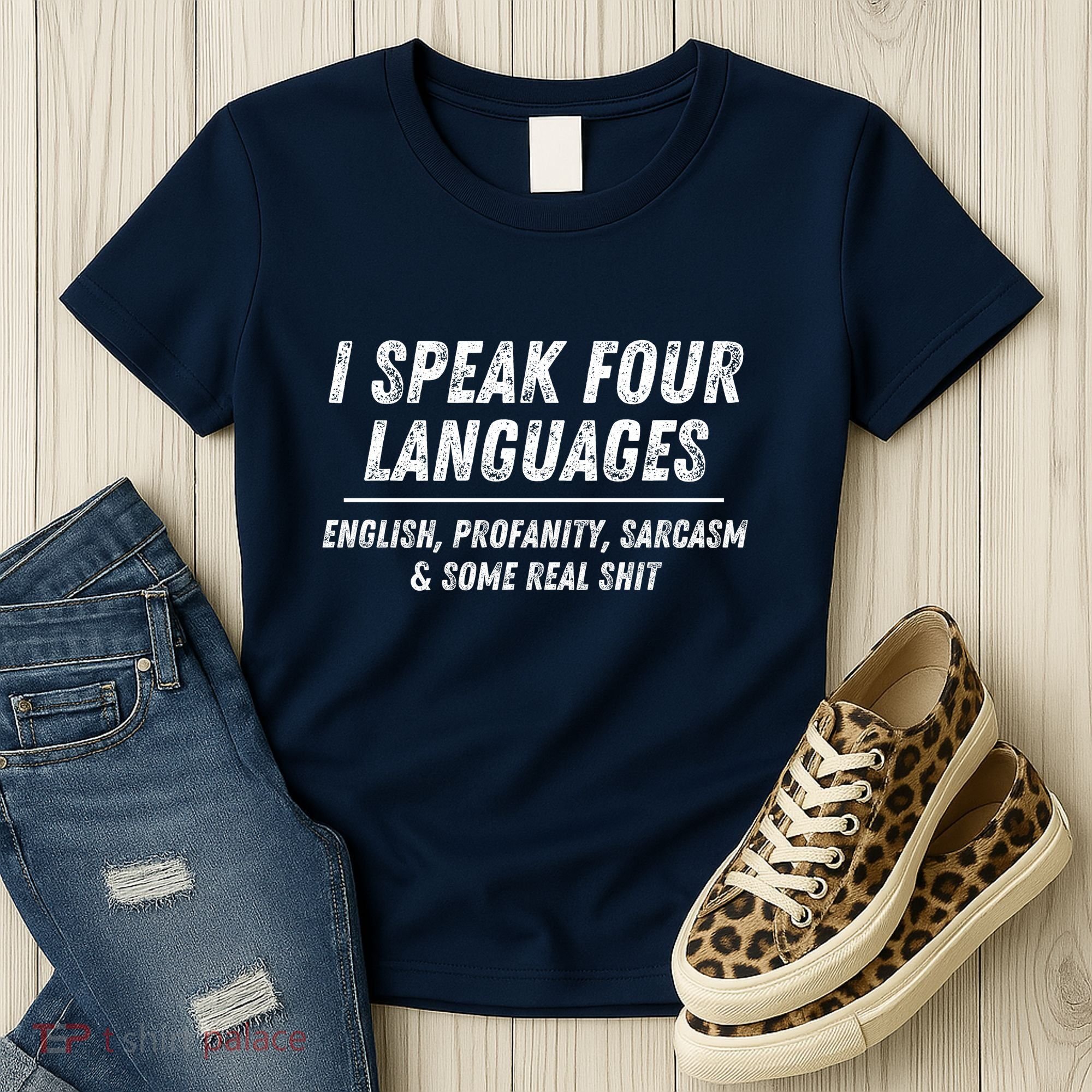 I Speak 4 Languages: English Profanity Sarcasm & Real Shit Women's T-Shirt