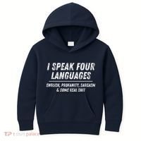 I Speak 4 Languages: English Profanity Sarcasm & Real Shit Kids Hoodie thumb 0