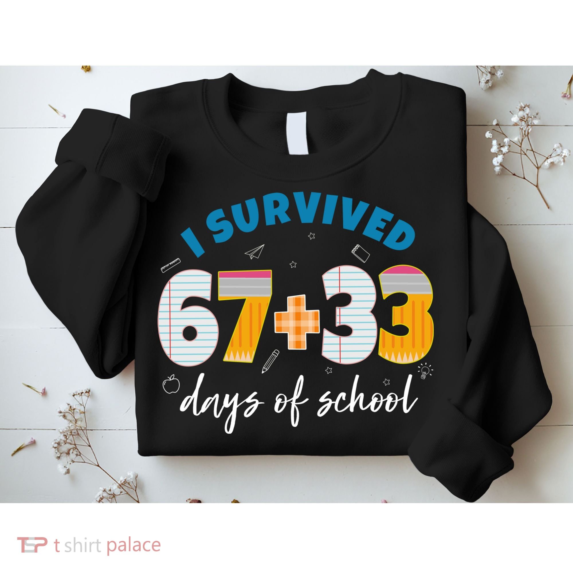 I Survived 67 33 Days Of School For Teacher Students 100th Day Sweatshirt