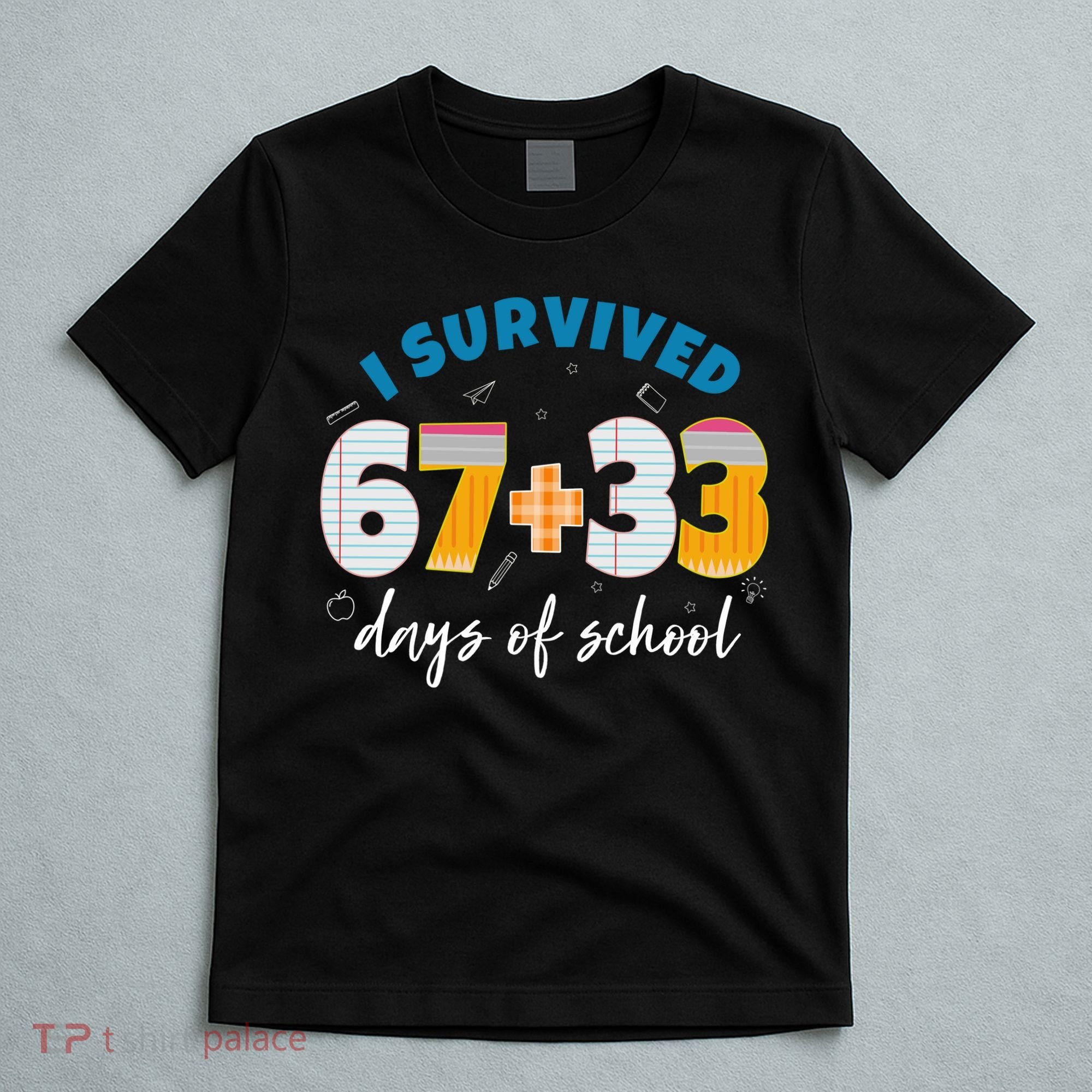 I Survived 67 33 Days Of School For Teacher Students 100th Day T-Shirt
