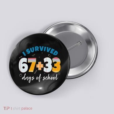 I Survived 67 33 Days Of School For Teacher Students 100th Day Button