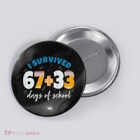 I Survived 67 33 Days Of School For Teacher Students 100th Day Button thumb 0