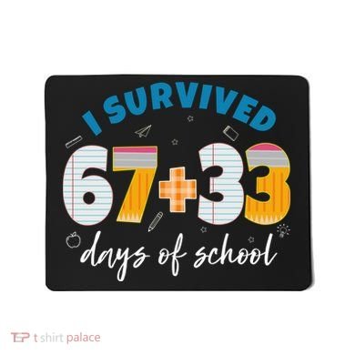 I Survived 67 33 Days Of School For Teacher Students 100th Day Mousepad