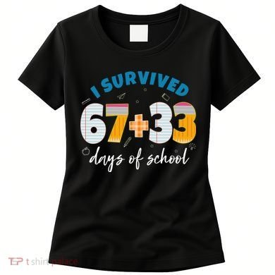 I Survived 67 33 Days Of School For Teacher Students 100th Day Women's T-Shirt
