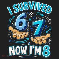 I Survived 6 7 Now I'm 8 8th Birthday 67 Meme Women's Sweatshirt thumb 2