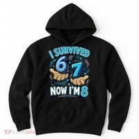 I Survived 6 7 Now I'm 8 8th Birthday 67 Meme Hoodie thumb 0