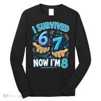 I Survived 6 7 Now I'm 8 8th Birthday 67 Meme Long Sleeve Shirt thumb 0