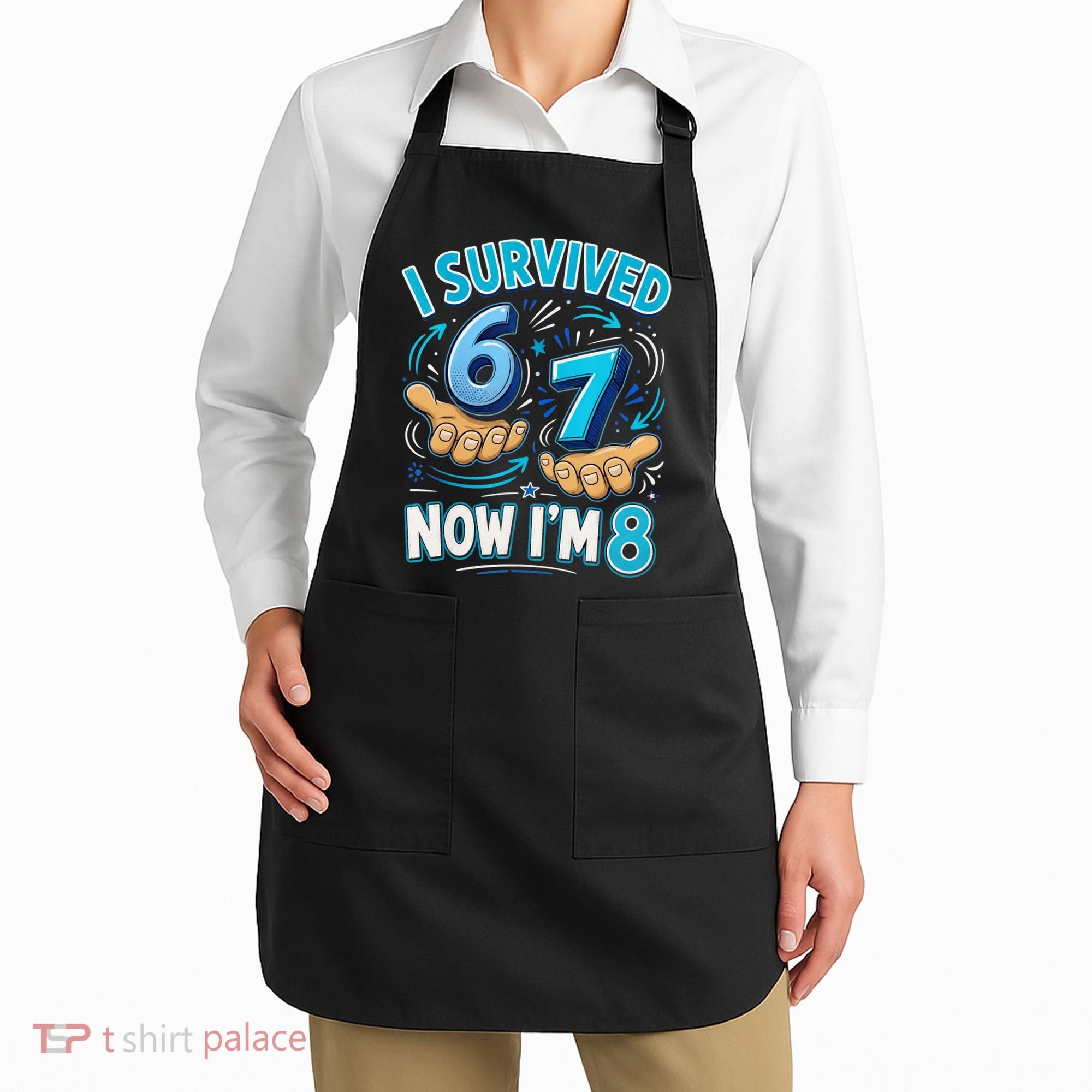 I Survived 6 7 Now I'm 8 8th Birthday 67 Meme Apron