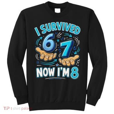 I Survived 6 7 Now I'm 8 8th Birthday 67 Meme Sweatshirt