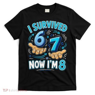I Survived 6 7 Now I'm 8 8th Birthday 67 Meme T-Shirt