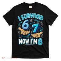 I Survived 6 7 Now I'm 8 8th Birthday 67 Meme T-Shirt thumb 0