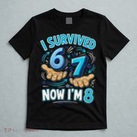 I Survived 6 7 Now I'm 8 8th Birthday 67 Meme T-Shirt thumb 5