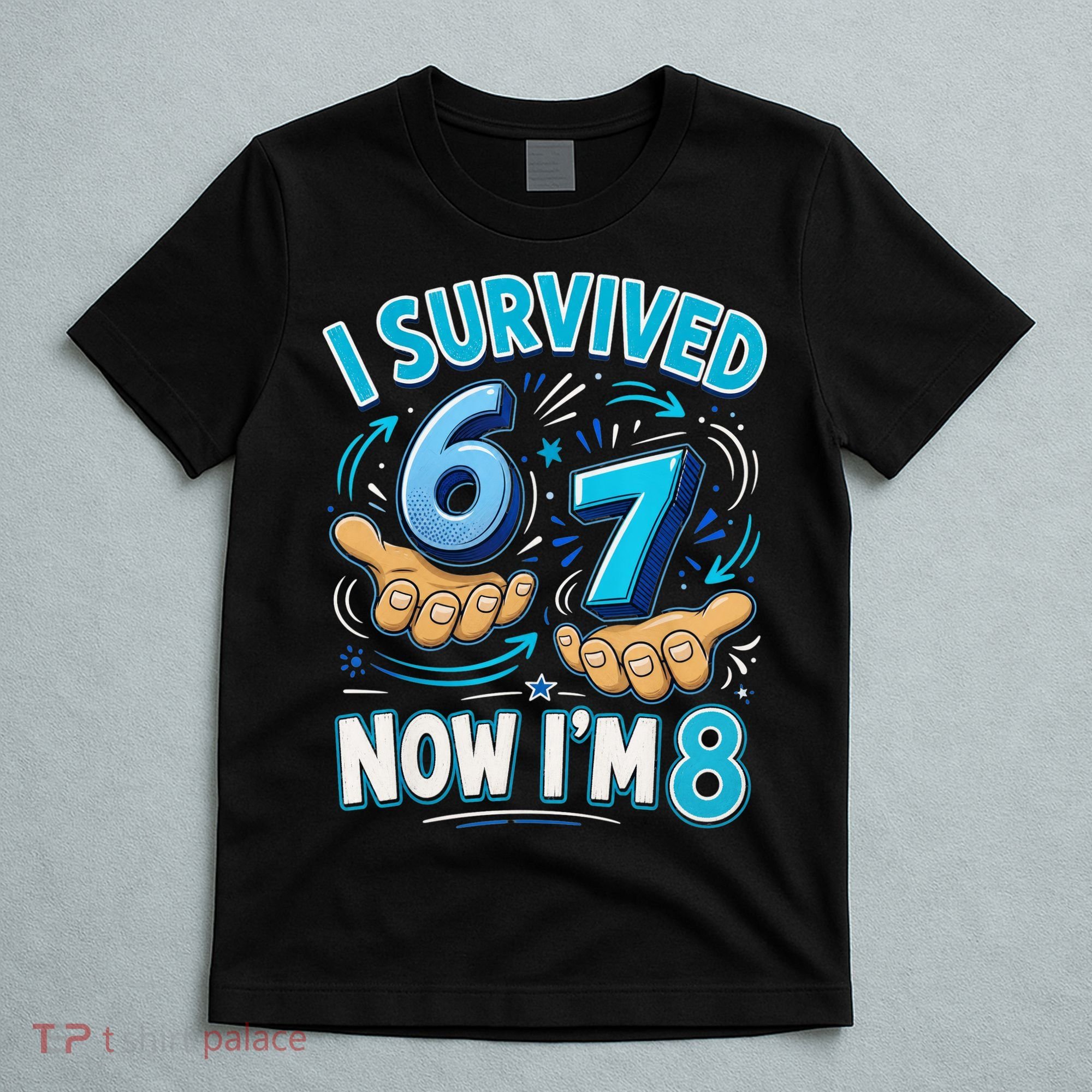 I Survived 6 7 Now I'm 8 8th Birthday 67 Meme T-Shirt