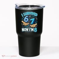 I Survived 6 7 Now I'm 8 8th Birthday 67 Meme Tumbler thumb 0