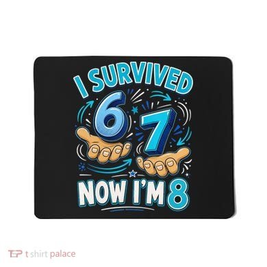 I Survived 6 7 Now I'm 8 8th Birthday 67 Meme Mousepad
