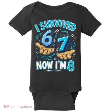 I Survived 6 7 Now I'm 8 8th Birthday 67 Meme Baby Bodysuit
