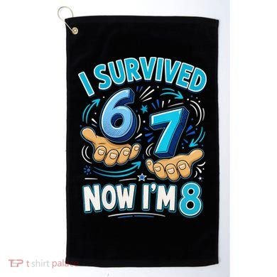 I Survived 6 7 Now I'm 8 8th Birthday 67 Meme Golf Towel