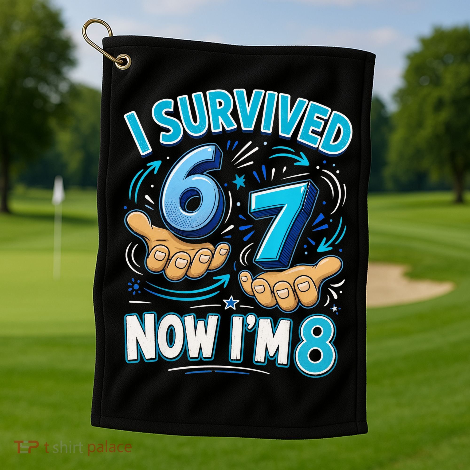 I Survived 6 7 Now I'm 8 8th Birthday 67 Meme Golf Towel