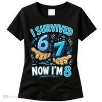 I Survived 6 7 Now I'm 8 8th Birthday 67 Meme Women's T-Shirt thumb 0