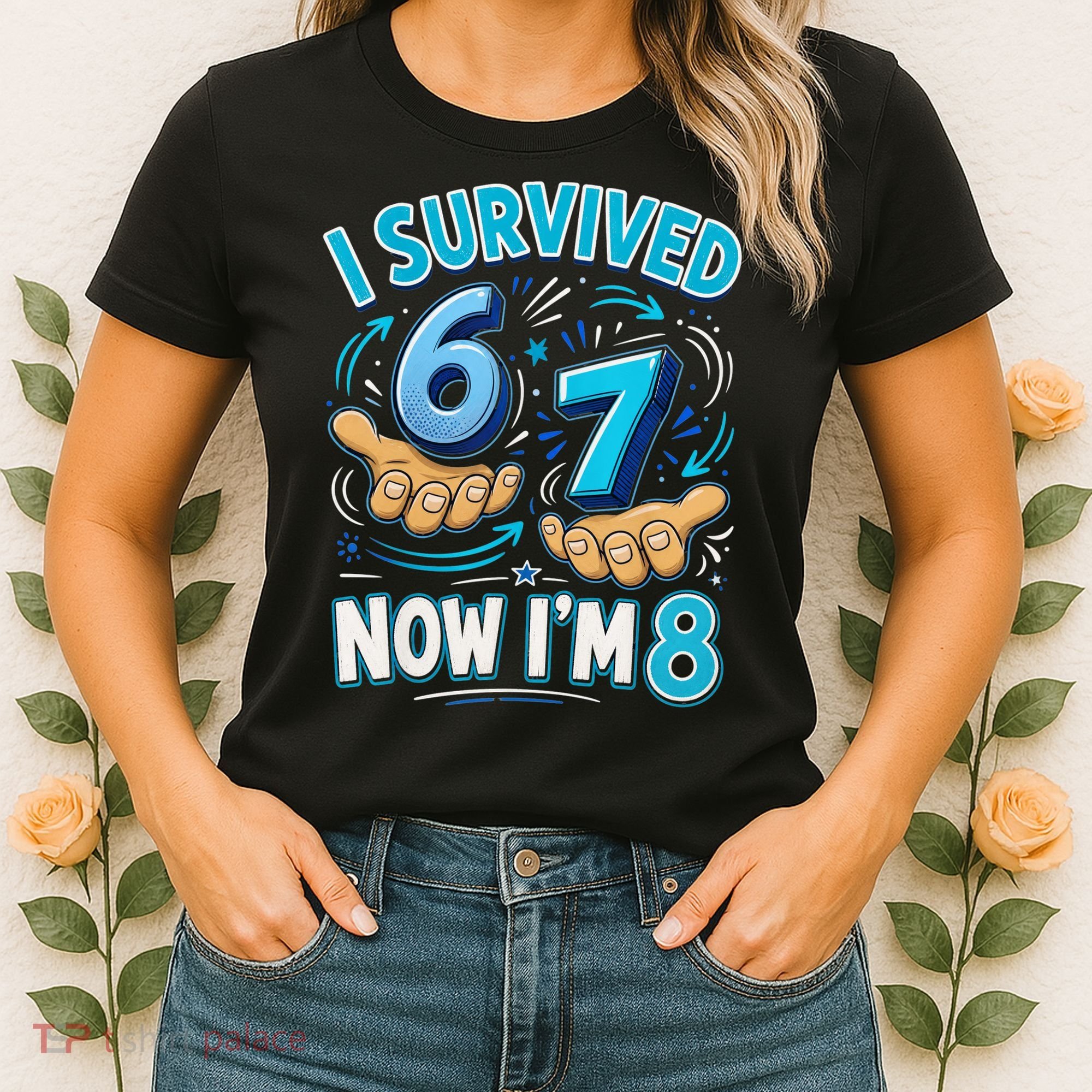 I Survived 6 7 Now I'm 8 8th Birthday 67 Meme Women's T-Shirt