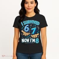 I Survived 6 7 Now I'm 8 8th Birthday 67 Meme Women's T-Shirt thumb 4