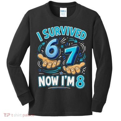 I Survived 6 7 Now I'm 8 8th Birthday 67 Meme Kids Long Sleeve Shirt