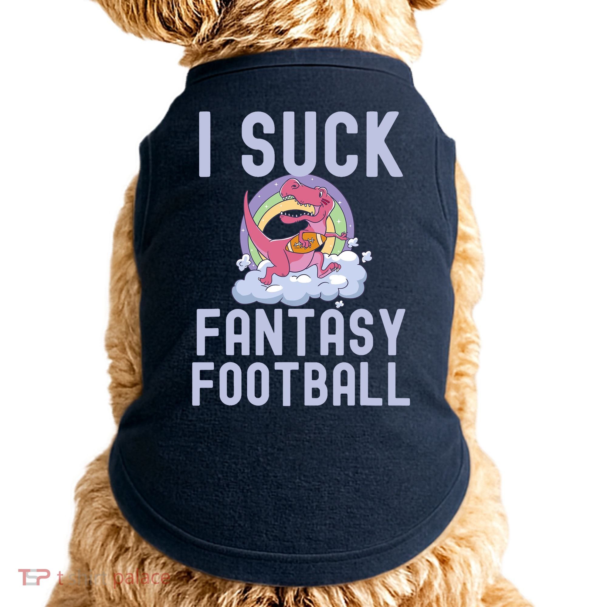 I SUCK AT FANTASY FOOTBALL TREX RAINBOW LOSER Doggie Tank