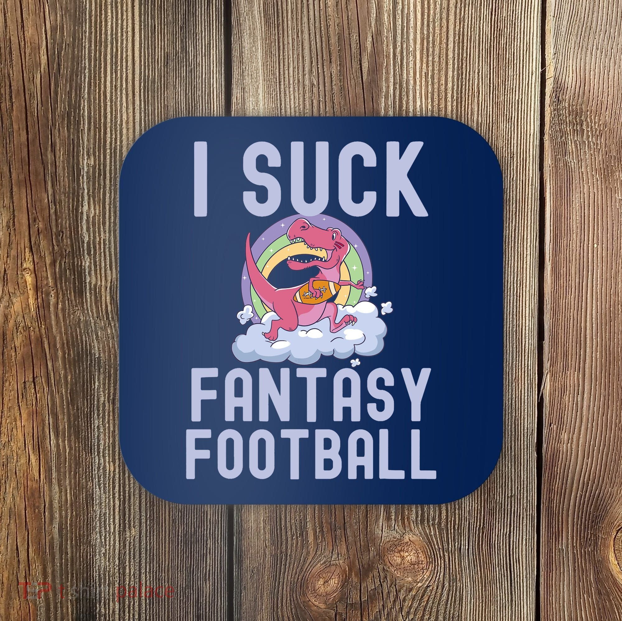 I SUCK AT FANTASY FOOTBALL TREX RAINBOW LOSER Coaster