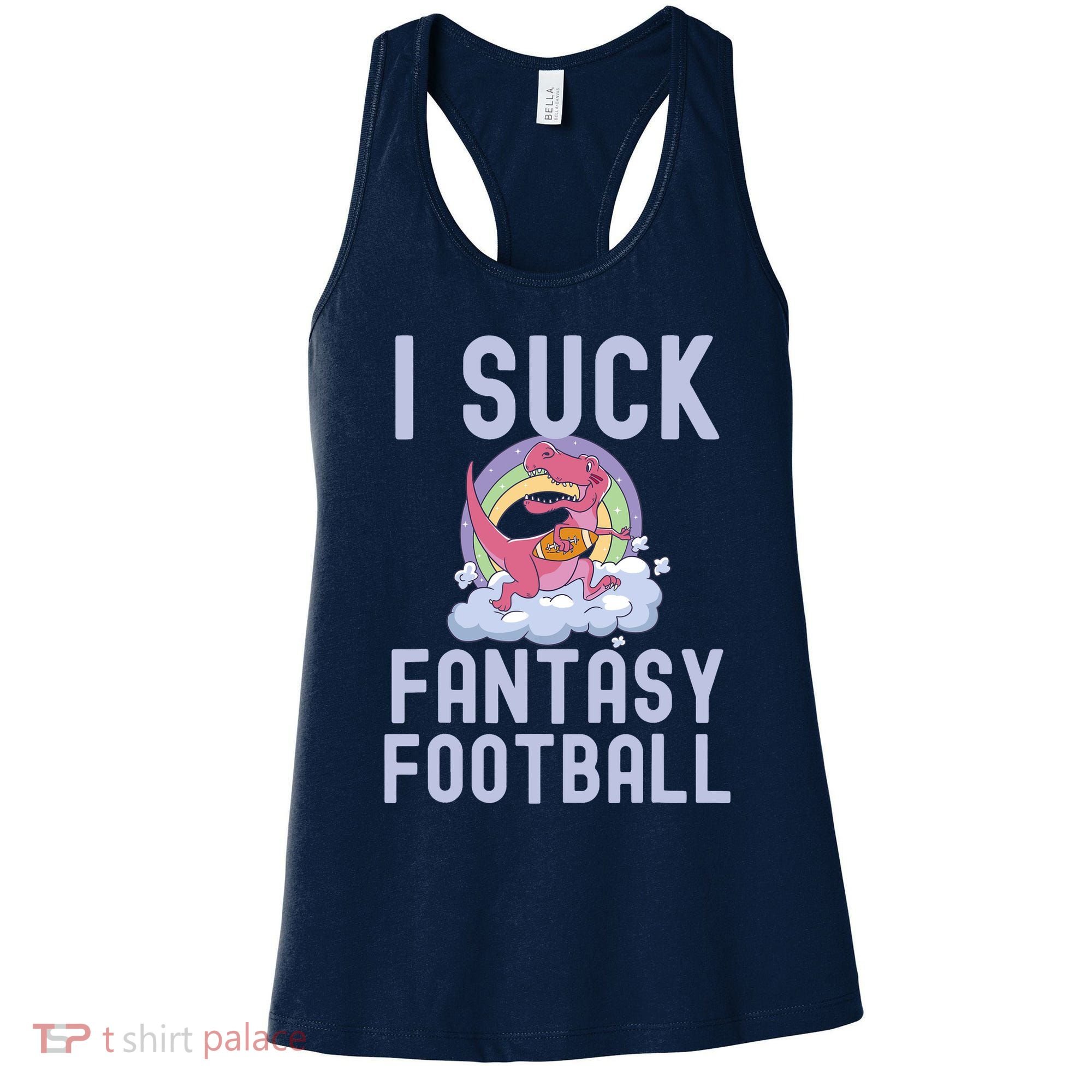 I SUCK AT FANTASY FOOTBALL TREX RAINBOW LOSER Women's Tank Top