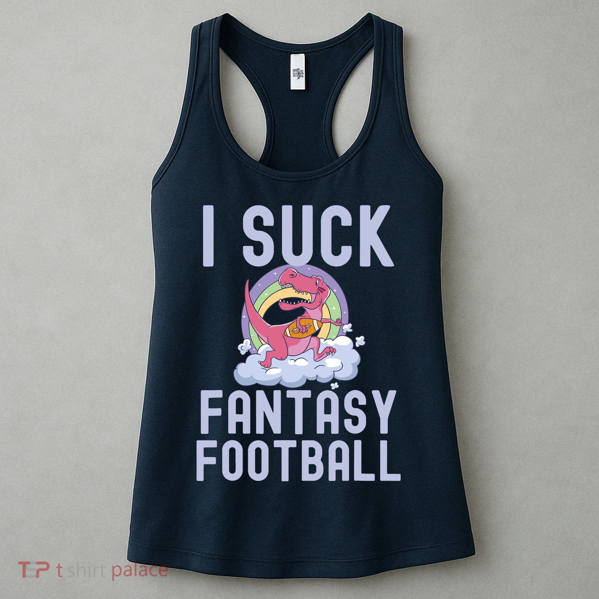 I SUCK AT FANTASY FOOTBALL TREX RAINBOW LOSER Women's Tank Top