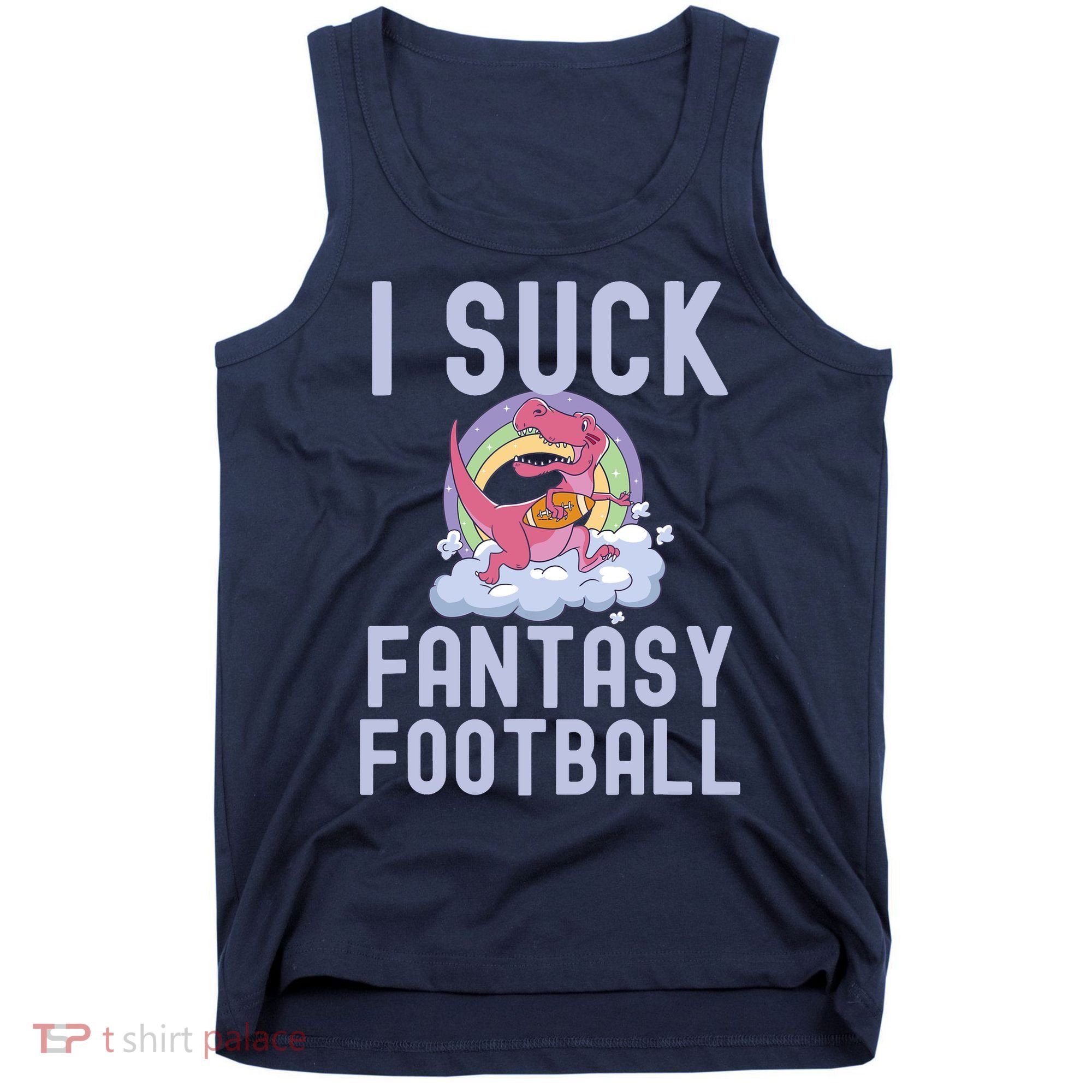I SUCK AT FANTASY FOOTBALL TREX RAINBOW LOSER Tank Top