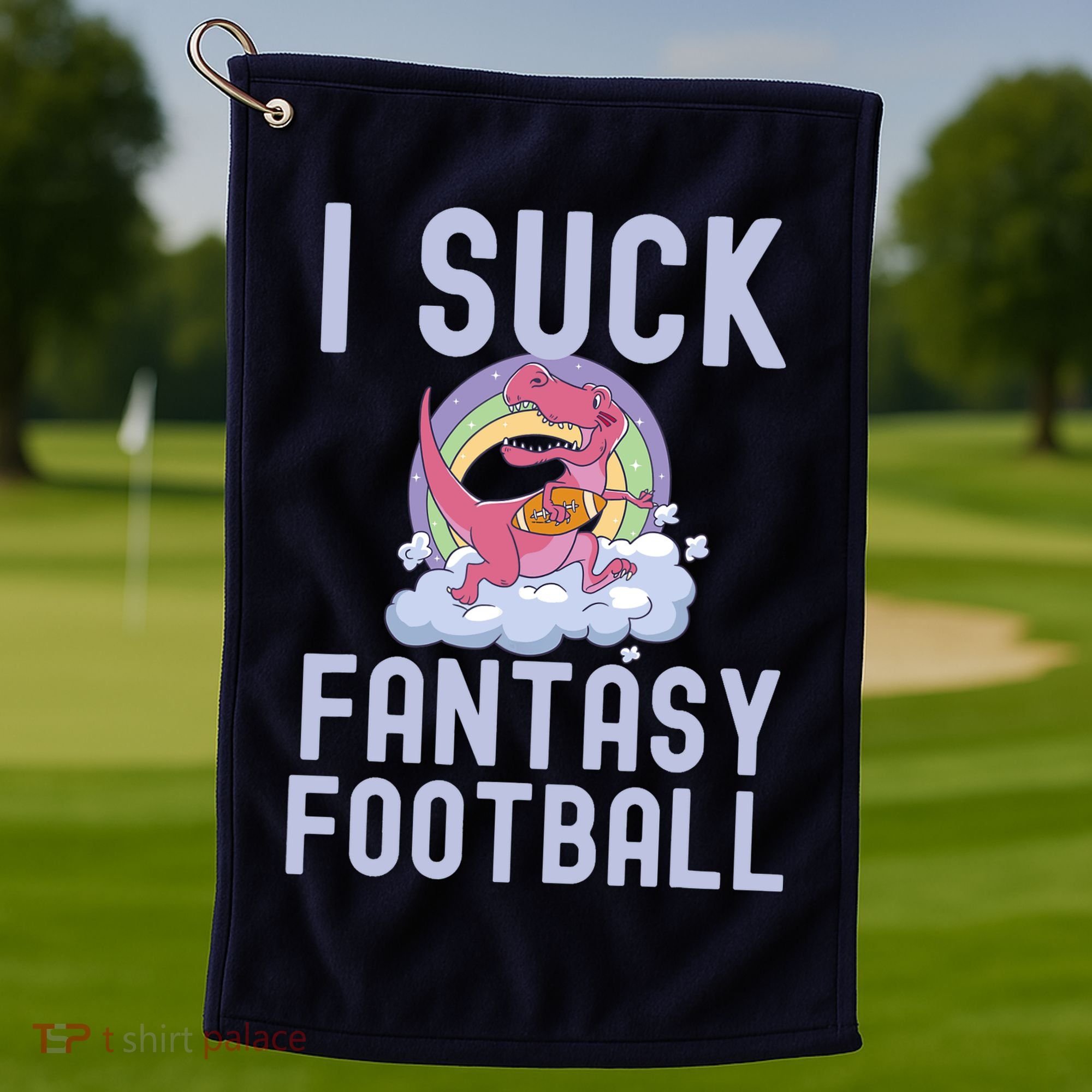I SUCK AT FANTASY FOOTBALL TREX RAINBOW LOSER Golf Towel