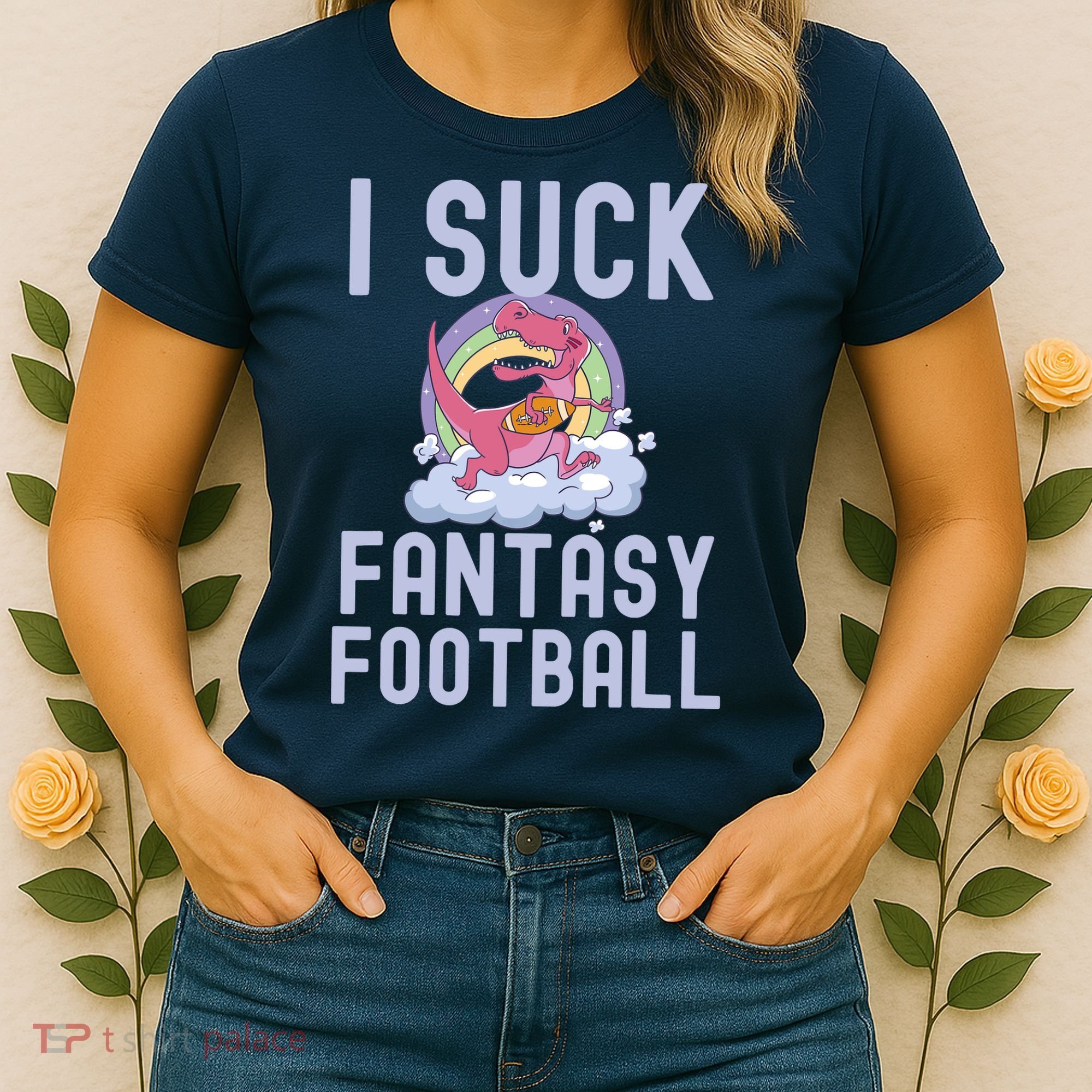 I SUCK AT FANTASY FOOTBALL TREX RAINBOW LOSER Women's T-Shirt