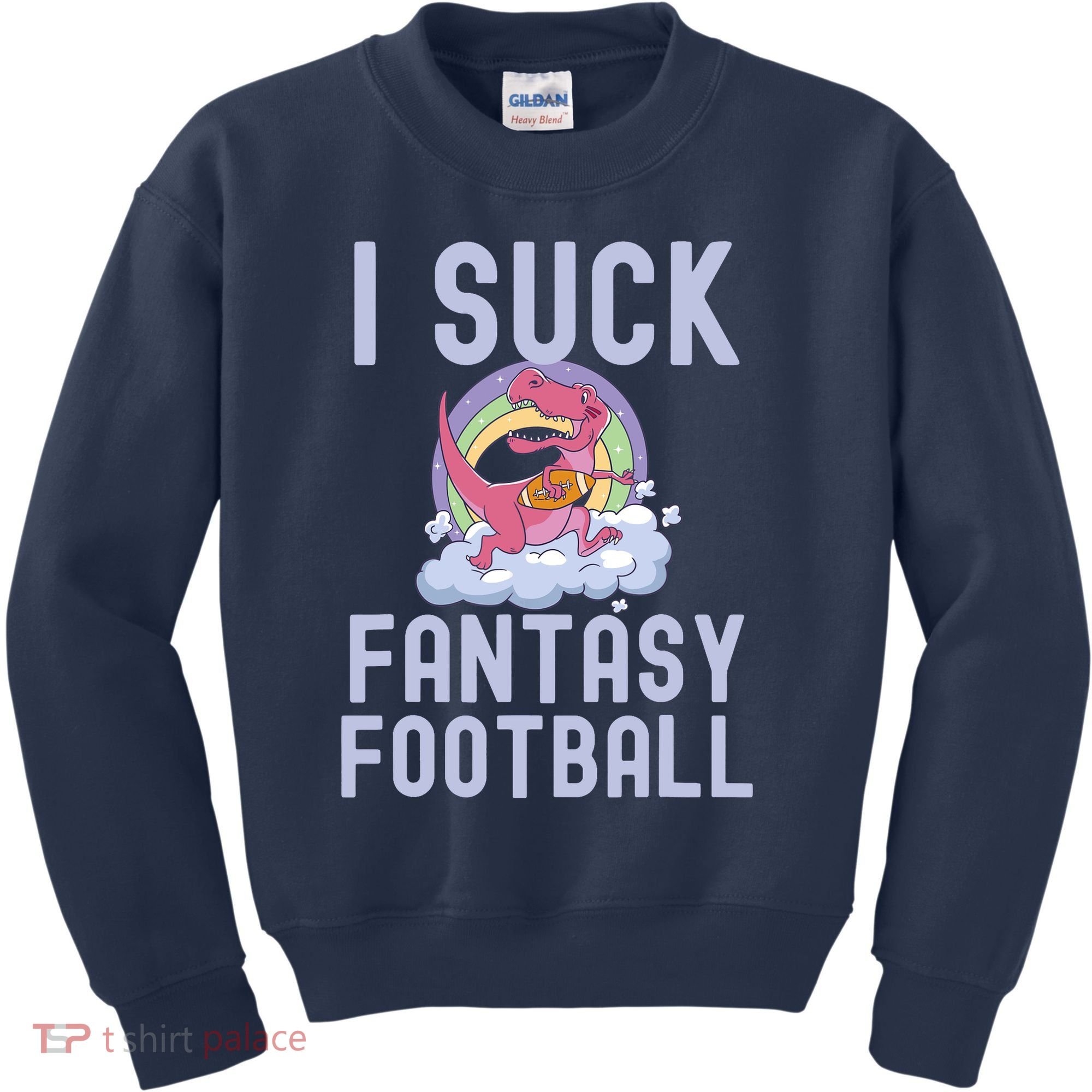 I SUCK AT FANTASY FOOTBALL TREX RAINBOW LOSER Kids Sweatshirt