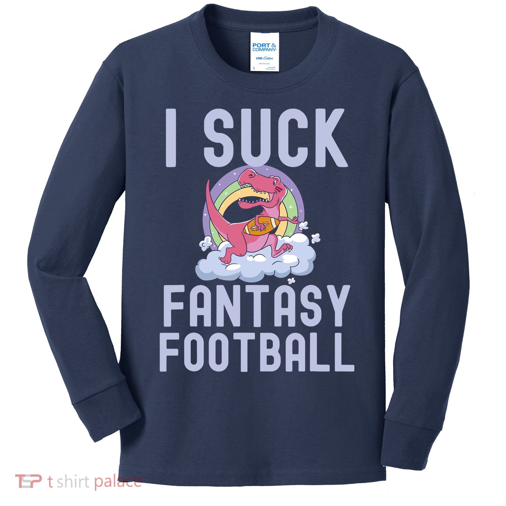 I SUCK AT FANTASY FOOTBALL TREX RAINBOW LOSER Kids Long Sleeve Shirt