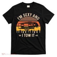 Im Sexy And I Tow It Im Sexy And I Tow It Camping RV T-Shirt thumb 0