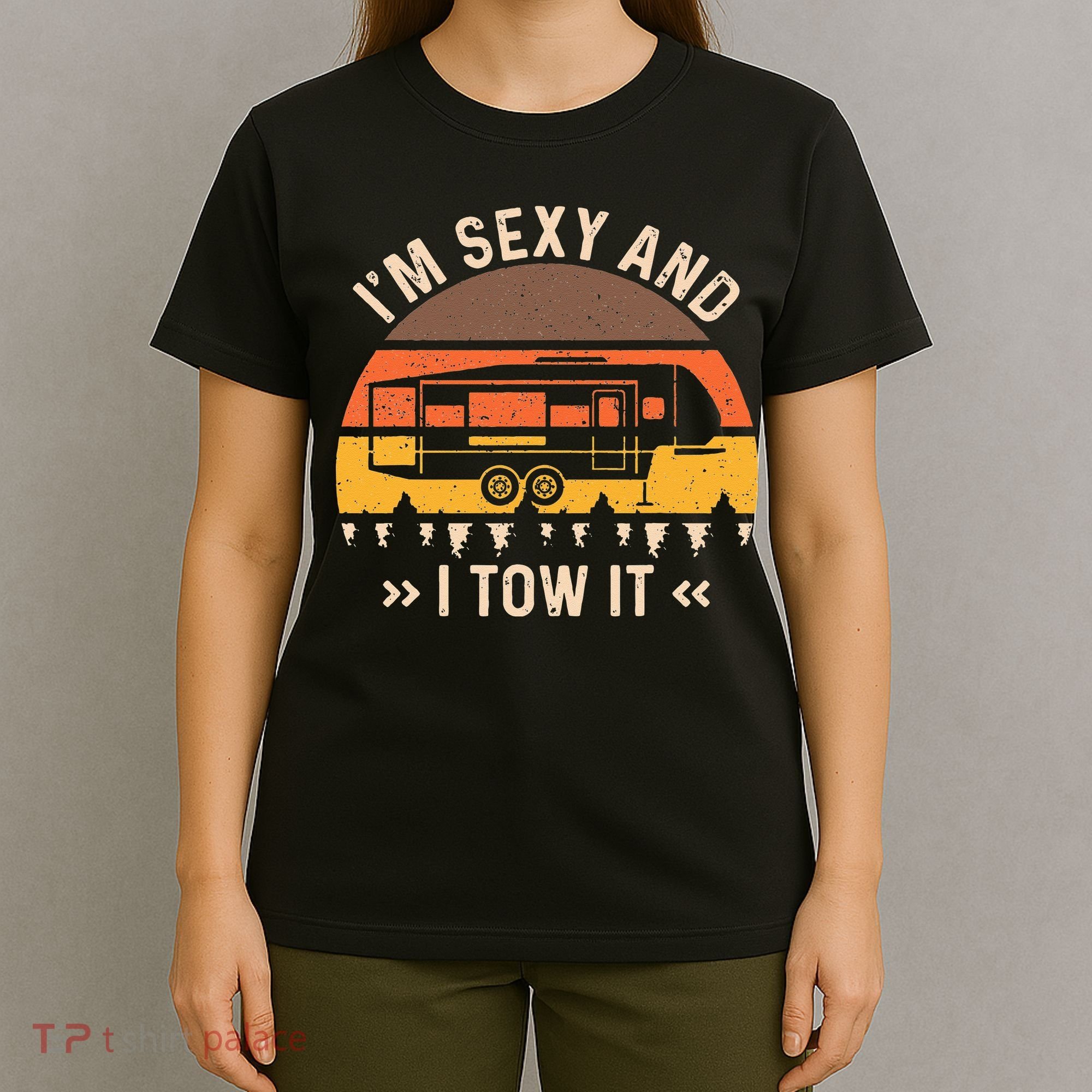 Im Sexy And I Tow It Im Sexy And I Tow It Camping RV T-Shirt
