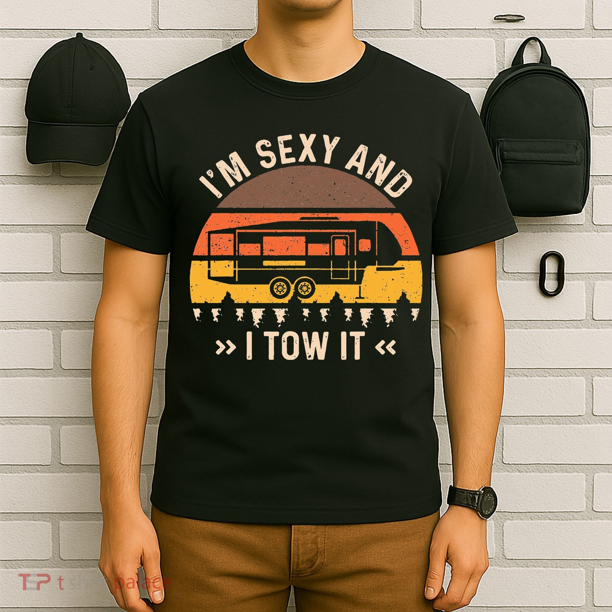 Im Sexy And I Tow It Im Sexy And I Tow It Camping RV T-Shirt