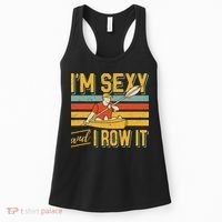 I'm Sexy And I Row It Canoeing Rowing Kayak Fishing Kayaking Women's Tank Top thumb 0