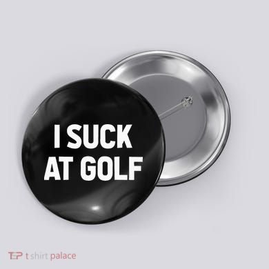 I Suck At Golf Sarcastic Loser Golfers Friend Funny Golfing Button