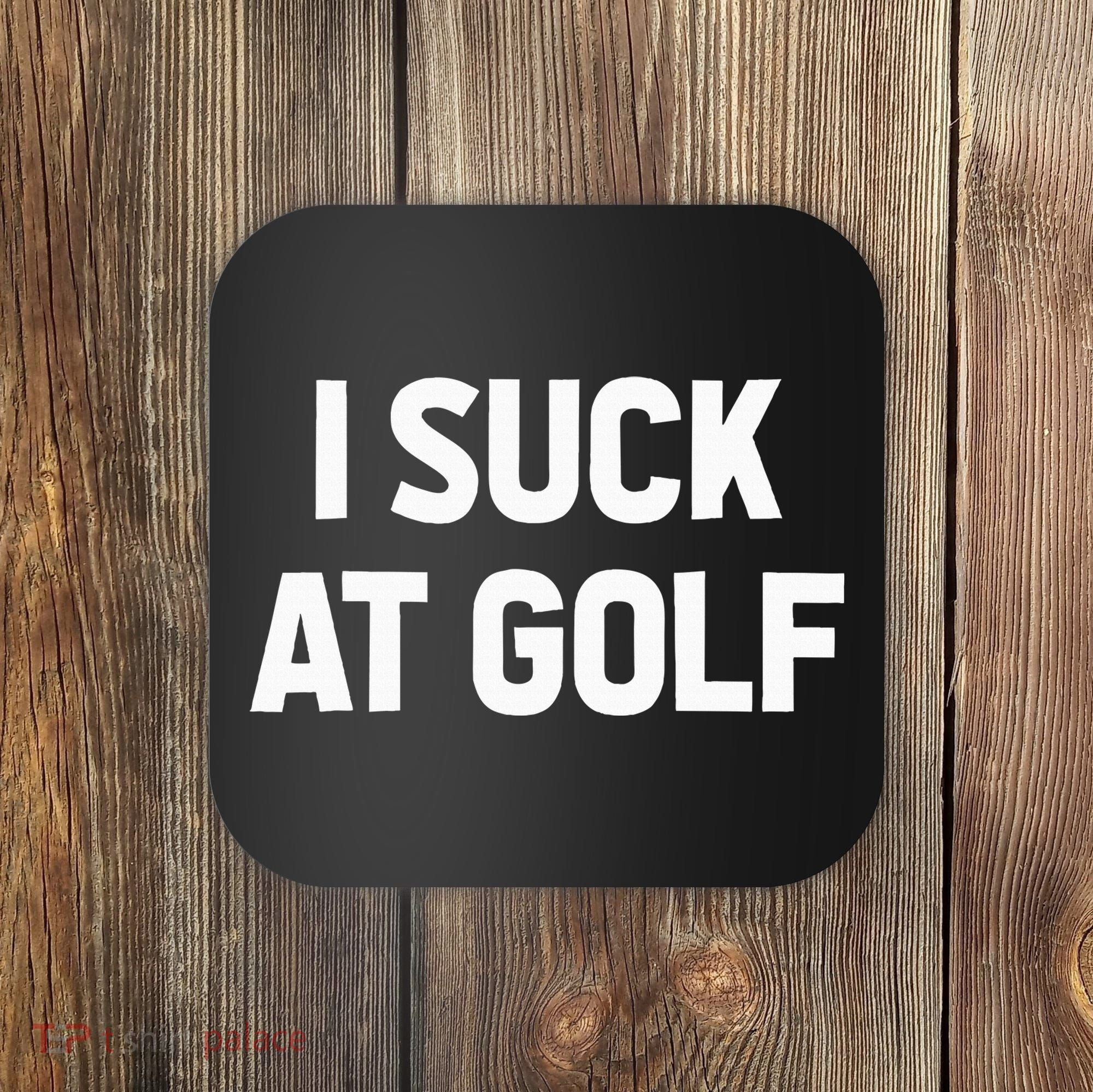 I Suck At Golf Sarcastic Loser Golfers Friend Funny Golfing Coaster