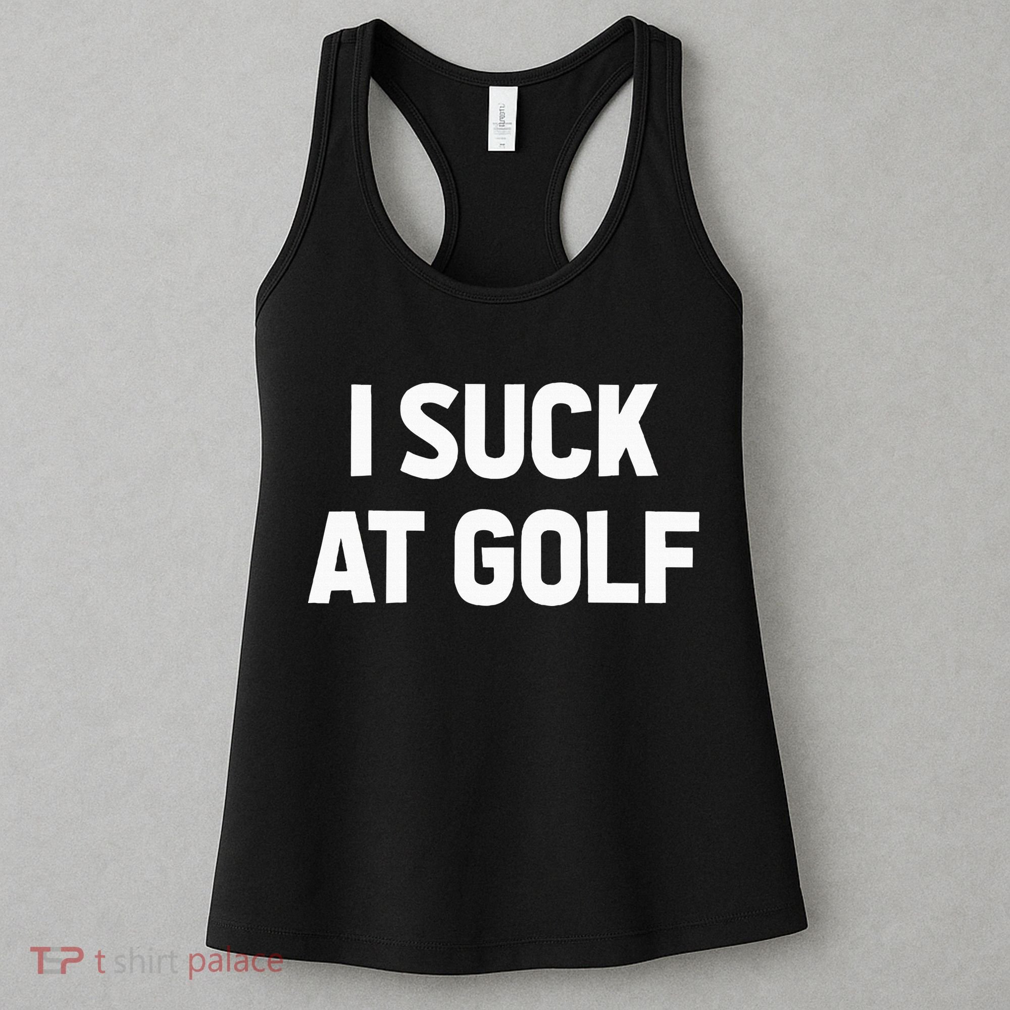 I Suck At Golf Sarcastic Loser Golfers Friend Funny Golfing Women's Tank Top