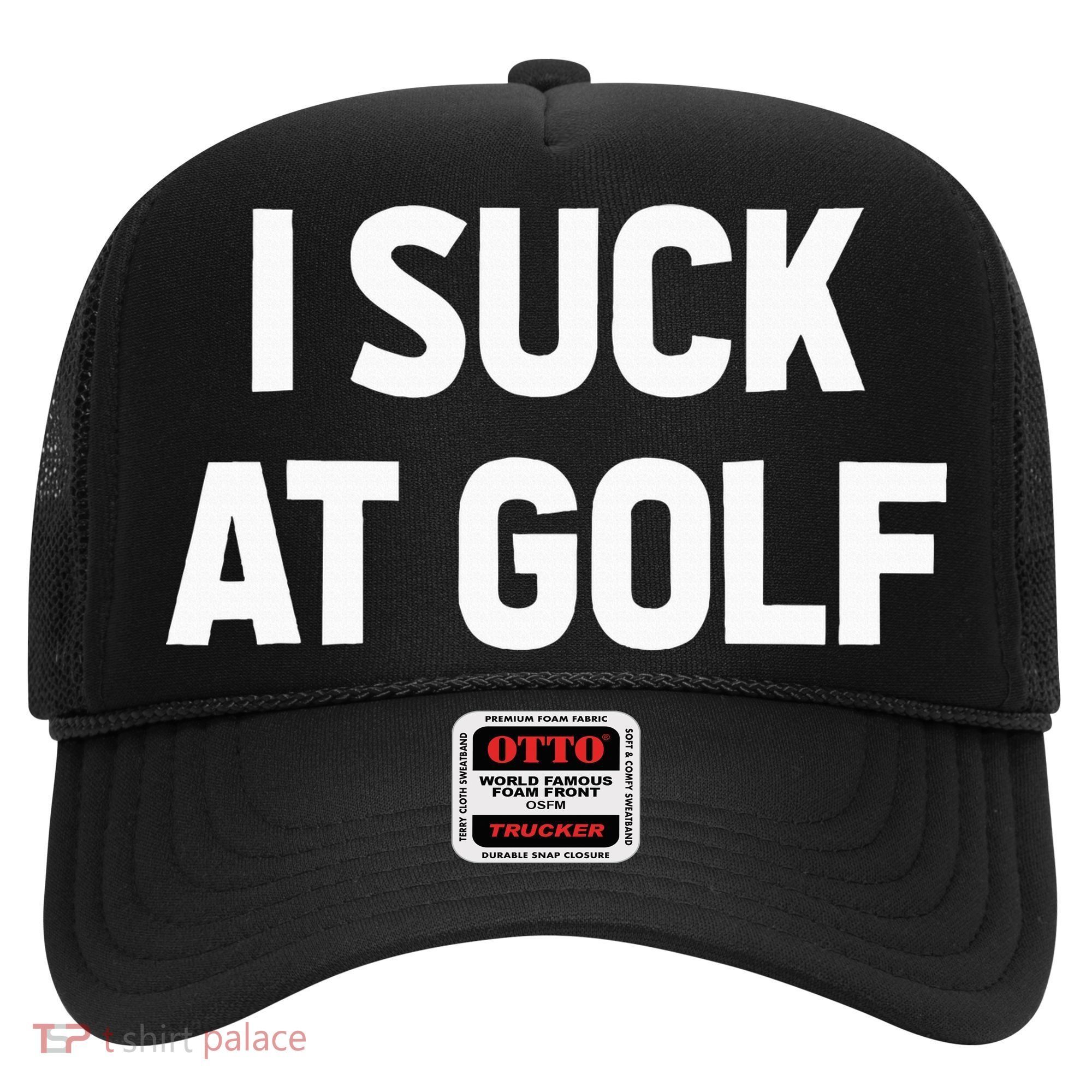 I Suck At Golf Sarcastic Loser Golfers Friend Funny Golfing Hat