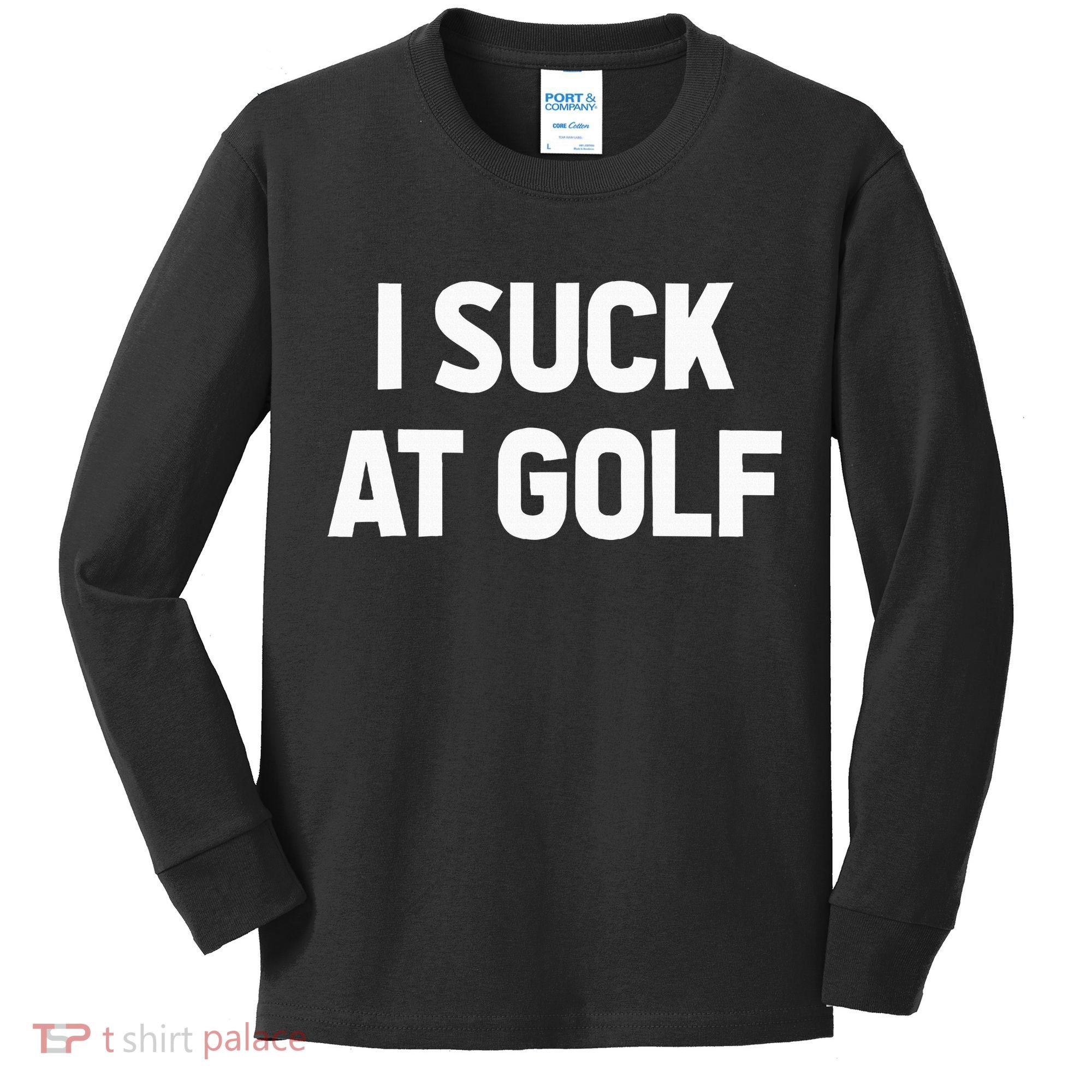 I Suck At Golf Sarcastic Loser Golfers Friend Funny Golfing Kids Long Sleeve Shirt
