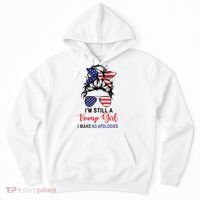 Im Still A Trump Girl Make No Apologies Patriotic American Hoodie thumb 0